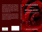 Mindfulness for a Broken Heart by Jackie Hawken